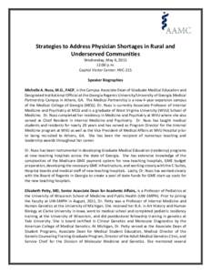Strategies to Address Physician Shortages in Rural and Underserved Communities Wednesday, May 6, :00 p.m. Capitol Visitor Center: HVC-215 Speaker Biographies