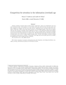 Competition for attention in the information (overload) age Simon P. Anderson and André de Palma∗ March 2006, revised DecemberAbstract Limited consumer attention limits product market competition: prices are