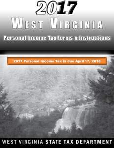 2017  West Virginia Personal Income Tax Forms & InstructionsPersonal Income Tax is due April 17, 2018