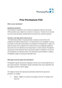 Prior Permissions FAQ What is a prior permission? Standard prior permission Prior permission is essentially a form of licence for categories of premium rate services (PRS), deemed to carry a higher than normal risk to co