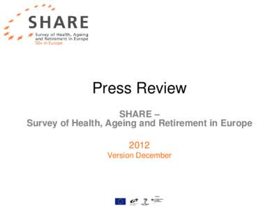 Press Review SHARE – Survey of Health, Ageing and Retirement in Europe 2012 Version December