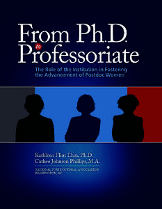 From Ph.D. to Professoriate: The Role of the Institution in Fostering the Advancement of Postdoc Women Kathleen Flint Ehm, Ph.D. Cathee L. Johnson Phillips, M.A.