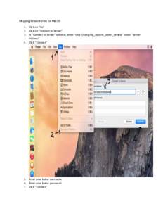 Mapping network drive for MacOS 1. Click on “Go” 2. Click on “Connect to Server” 3. In “Connect to Server” window, enter “smb://sahp/slp_reports_under_review” under “Server Address” 4. Click “Connec