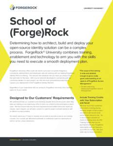 UNIVERSITY DATASHEET  School of (Forge)Rock Determining how to architect, build and deploy your open-source identity solution can be a complex