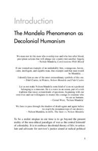 Introduction The Mandela Phenomenon as Decolonial Humanism We must not let the men who worship war and who lust after blood, precipitate actions that will plunge our country into another Angola – Nelson Mandela, Conver