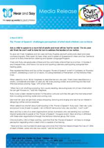 Media Release  6 March 2014 The ‘Power of Speech’ challenges perceptions of what deaf children can achieve Ask a child to speak to a room full of adults and most will be ‘lost for words’. For six year