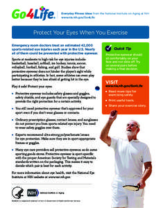 Everyday Fitness Ideas from the National Institute on Aging at NIH www.nia.nih.gov/Go4Life Protect Your Eyes When You Exercise Emergency room doctors treat an estimated 42,000 sports-related eye injuries each year in the