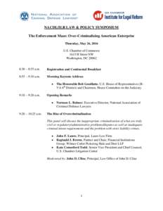 NACDL/ILR LAW & POLICY SYMPOSIUM The Enforcement Maze: Over-Criminalizing American Enterprise Thursday, May 26, 2016 U.S. Chamber of Commerce 1615 H Street NW Washington, DC 20062
