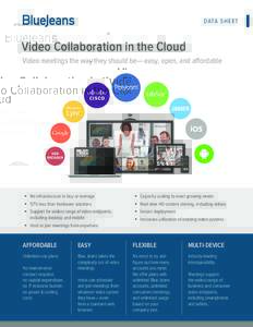 DATA S H E E T  Video Collaboration in the Cloud Video meetings the way they should be— easy, open, and affordable  § No infrastructure to buy or manage