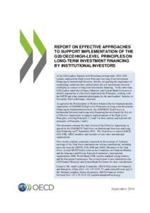 REPORT ON EFFECTIVE APPROACHES TO SUPPORT IMPLEMENTATION OF THE G20/OECD HIGH-LEVEL PRINCIPLES ON LONG-TERM INVESTMENT FINANCING BY INSTITUTIONAL INVESTORS At the G20 Leaders Summit in St Petersburg in September 2013, G2