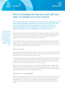 NVivo 9 changes the way you work with your data: it’s simpler and more intuitive A more intuitive approach to classifying your data. That’s what you asked for and that’s what we’ll be delivering when NVivo 9 is l