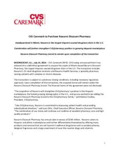 CVS Caremark to Purchase Navarro Discount Pharmacy Headquartered in Miami, Navarro is the largest Hispanic-owned drugstore chain in the U.S. Combination will further strengthen CVS/pharmacy position in growing Hispanic m
