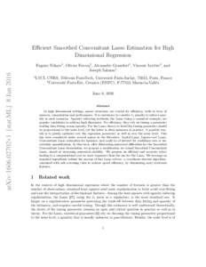 arXiv:1606.02702v1 [stat.ML] 8 JunEfficient Smoothed Concomitant Lasso Estimation for High Dimensional Regression Eugene Ndiaye1 , Olivier Fercoq1 , Alexandre Gramfort1 , Vincent Leclère2 , and Joseph Salmon1
