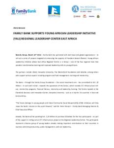 PRESS RELEASE  FAMILY BANK SUPPORTS YOUNG AFRICAN LEADERSHIP INITIATIVE (YALI) REGIONAL LEADERSHIP CENTER EAST AFRICA  Nairobi, Kenya, March 10th 2016 – Family Bank has partnered with both local and global organization