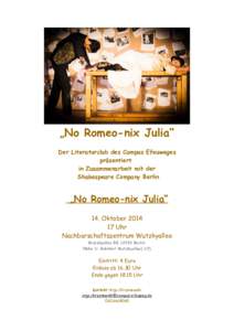 „No Romeo-nix Julia“ Der Literaturclub des Campus Efeuweges präsentiert in Zusammenarbeit mit der Shakespeare Company Berlin