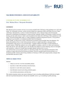 MACROECONOMICS AND SUSTAINABILITY COURSE OUTLINE SUMMER 2018 Prof. Michael Roos / Benjamin Bonakdar CONTENT The ultimate goal of economic activity in an economy should be the well-being of the population now and in the f