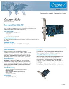 Osprey 825e ® Video capture card  Ideal for high-density applications, the Osprey 825e card features two