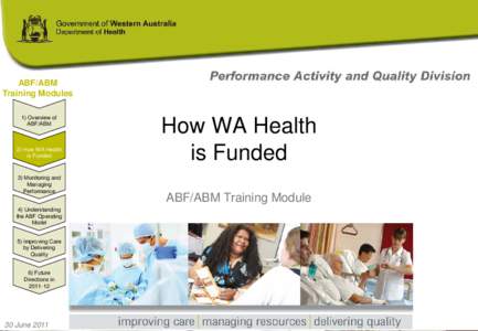 ABF/ABM Training Modules 1) Overview of ABF/ABM  2) How WA Health