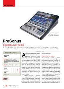 StudioLive is covered with controls, but they are so well laid out that getting around is a breeze.  PreSonus