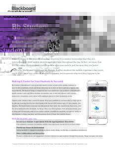 Bb Student A modern, accessible, and delightful mobile teaching & learning experience across all devices.  When it comes to the majority of today’s learners, it’s common knowledge that they are