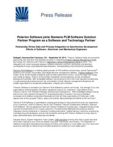 Press Release  Polarion Software joins Siemens PLM Software Solution Partner Program as a Software and Technology Partner Partnership Drives Data and Process Integration to Synchronize Development Efforts of Software-, E