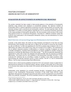 POSITION STATEMENT AMERICAN INSTITUTE OF HOMEOPATHY EVALUATION OF EFFECTIVENESS OF HOMEOPATHIC MEDICINES This position statement has been created to help provide guidance in the evaluation of homeopathic medicines using 
