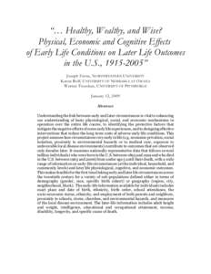 “… Healthy, Wealthy, and Wise? Physical, Economic and Cognitive Effects of Early Life Conditions on Later Life Outcomes in the U.S., ” Joseph Ferrie, N ORTHWESTERN U NIVERSITY Karen Rolf, U NIVERSITY OF N 