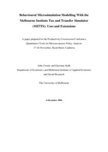 Behavioural Microsimulation Modelling With the Melbourne Institute Tax and Transfer Simulator (MITTS): Uses and Extensions A paper prepared for the Productivity Commission Conference Quantitative Tools for Microeconomic 