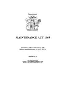 Queensland  MAINTENANCE ACT 1965 Reprinted as in force on 20 January[removed]includes amendments up to Act No. 37 of 1996)