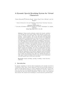 A Dynamic Speech Breathing System for Virtual Characters Ulysses Bernardet1 , Sin-hwa Kang2 , Andrew Feng2 , Steve DiPaola1 , and Ari Shapiro2 1