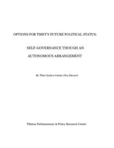 OPTIONS FOR TIBET’S FUTURE POLITICAL STATUS:  SELF-GOVERNANCE THOUGH AN AUTONOMOUS ARRANGEMENT  By Tibet Justice Center (Eva Herzer)