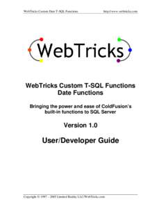 WebTricks Custom Date T-SQL Functions  http://www.webtricks.com WebTricks Custom T-SQL Functions Date Functions