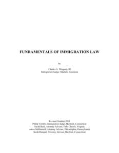 FUNDAMENTALS OF IMMIGRATION LAW by Charles A. Wiegand, III Immigration Judge, Oakdale, Louisiana  Revised October 2011