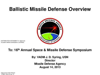 Ballistic Missile Defense Overview  DISTRIBUTION STATEMENT A. Approved for public release; distribution is unlimited.  To: 16th Annual Space & Missile Defense Symposium