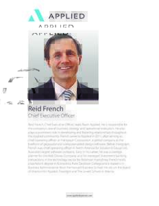 Reid French  Chief Executive Officer Reid French, Chief Executive Officer, leads Team Applied. He is responsible for the company’s overall business strategy and operational execution. He also plays a prominent role in 