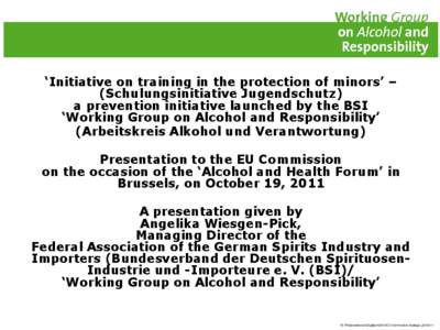 ‘Initiative on training in the protection of minors’ – (Schulungsinitiative Jugendschutz) a prevention initiative launched by the BSI ‘Working Group on Alcohol and Responsibility’ (Arbeitskreis Alkohol und Vera