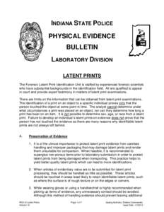 INDIANA STATE POLICE PHYSICAL EVIDENCE BULLETIN LABORATORY DIVISION LATENT PRINTS The Forensic Latent Print Identification Unit is staffed by experienced forensic scientists