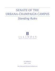 SENATE OF THE URBANA-CHAMPAIGN CAMPUS Standing Rules AS AMENDED: MAY 2, 2016