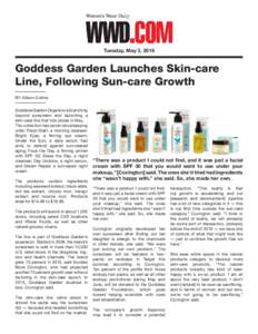 Tuesday, May 3, 2016  Goddess Garden Launches Skin-care Line, Following Sun-care Growth BY Allison Collins Goddess Garden Organics is branching