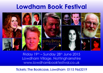 Lowdham Book Festival  Friday 19th – Sunday 28th June 2015 Lowdham Village, Nottinghamshire www.lowdhambookfestival.co.uk
