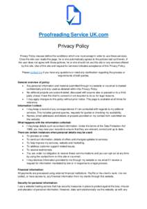 Proofreading Service UK.com Privacy Policy Privacy Policy clauses define the conditions which one must accept in order to use these services. Once the site user reads this page, he or she automatically agrees to the poli