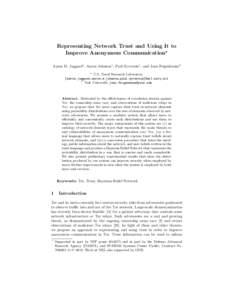 Representing Network Trust and Using It to Improve Anonymous Communication? Aaron D. Jaggard1 , Aaron Johnson1 , Paul Syverson1 , and Joan Feigenbaum2 1  U.S. Naval Research Laboratory