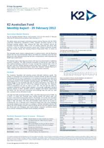 K2 Australian Fund Monthly Report - 29 February 2012 Australian Market Review The K2 Australia Absolute Return Fund returned 1.91% for the month of February while the All Ordinaries Accumulation Index returned 2.41%. The