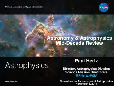 Astronomy & Astrophysics Mid-Decade Review Paul Hertz Director, Astrophysics Division Science Mission Directorate