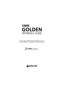 A concise guide to VMM Verification Methodology Version 1.2 VMM is available for free download at www.vmmcentral.org VMM Golden Reference Guide First Edition, January 2010 Copyright © 2010 by Doulos Ltd. All rights res