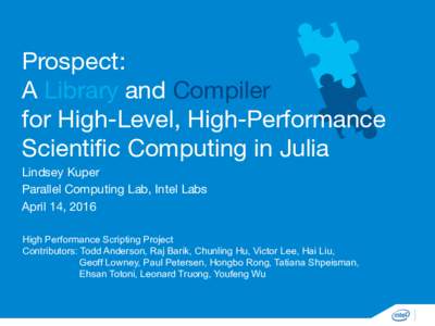 Prospect:  A Library and Compiler  for High-Level, High-Performance Scientific Computing in Julia
 Lindsey Kuper
 Parallel Computing Lab, Intel Labs