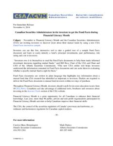 For Immediate Release November 4, 2014 Canadian Securities Administrators invite investors to get the Fund Facts during Financial Literacy Month Calgary – November is Financial Literacy Month and the Canadian Securitie