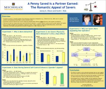 A Penny Saved is a Partner Earned: The Romantic Appeal of Savers Jenny G. Olson and Scott I. Rick Overview • The desire to attract a romantic partner often stimulates conspicuous consumption (e.g., Griskevicius et al.,