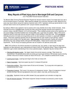 PESTICIDE NEWS  Many Reports of Plant Injury due to Non-target Drift and Carryover. Cecil Tharp (MSU Pesticide Education Specialist) The Montana State University Pesticide Education Program has received numerous reports 