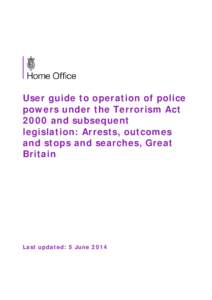 User guide to operation of police powers under the Terrorism Act 2000 and subsequent legislation: Arrests, outcomes and stops and searches, Great Britain
